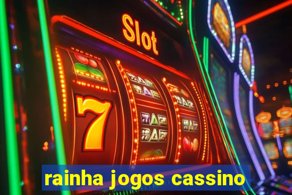 rainha jogos cassino